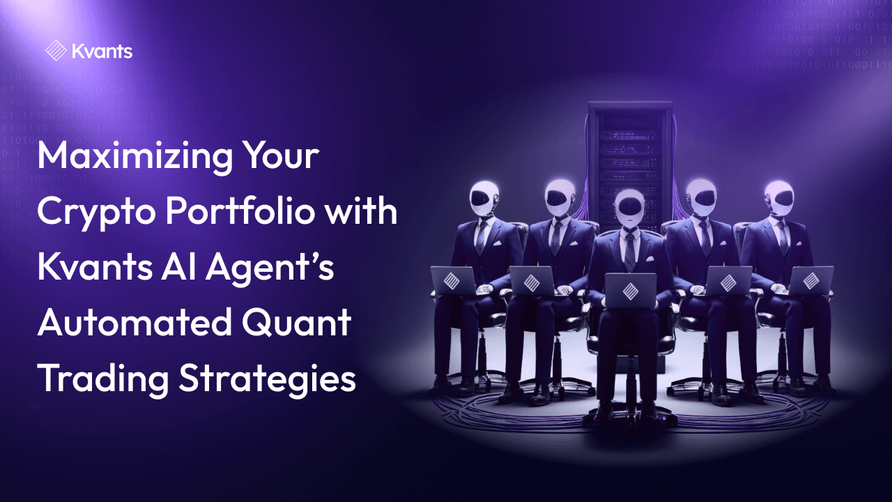 Maximizing Your Crypto Portfolio with Kvants AI Agent’s Automated Quant Trading Strategies